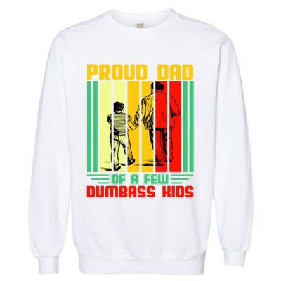 Proud Dad of a few Dumbass Kids Garment-Dyed Sweatshirt