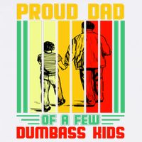 Proud Dad of a few Dumbass Kids Garment-Dyed Sweatshirt