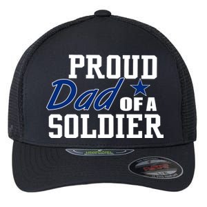 Proud Dad of A Soldier Flexfit Unipanel Trucker Cap