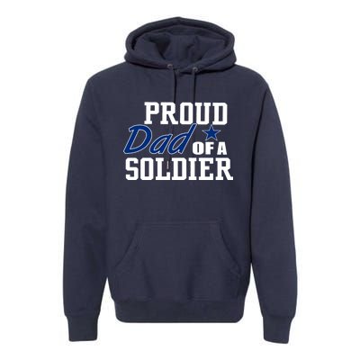 Proud Dad of A Soldier Premium Hoodie