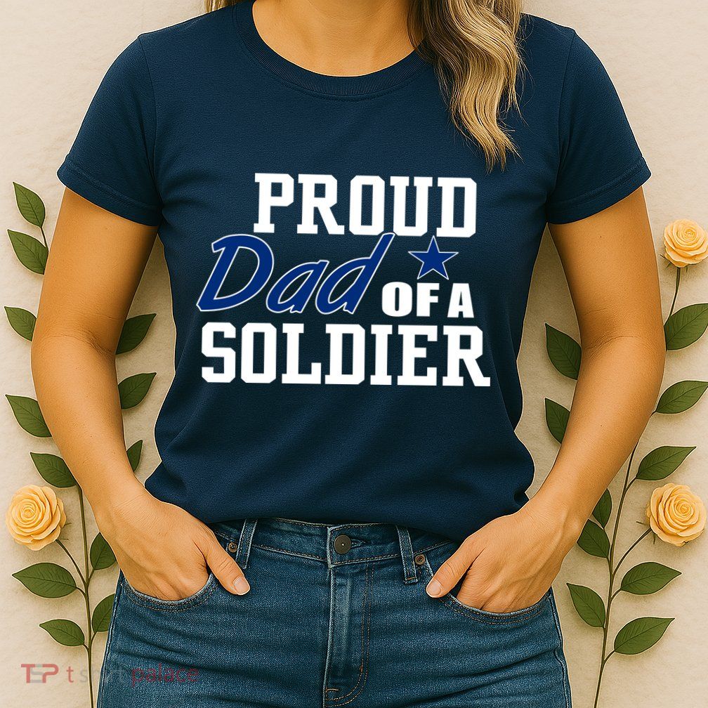Proud Dad of A Soldier Womens T-Shirt