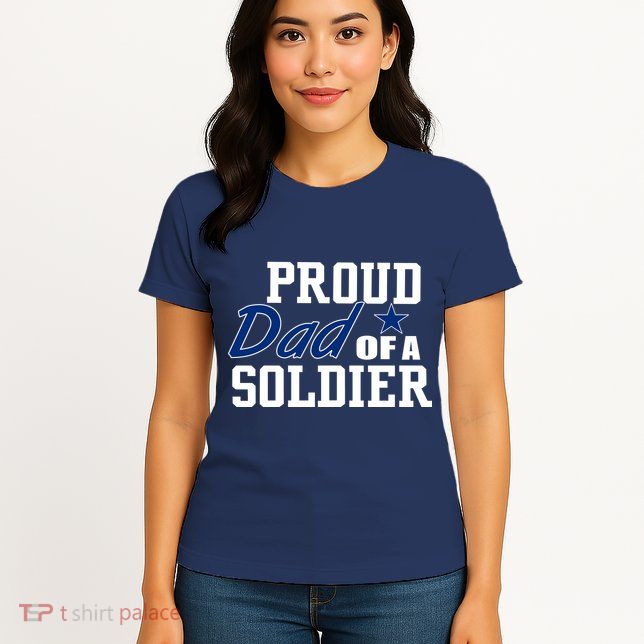 Proud Dad of A Soldier Womens T-Shirt