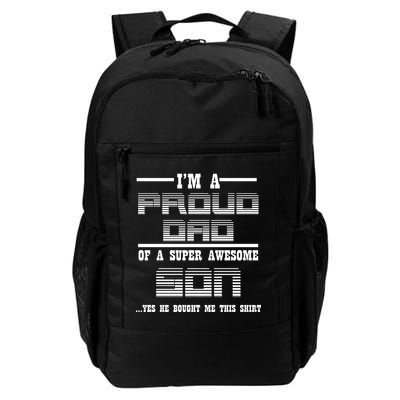 Proud Dad Of A Super Awesome Son Yes He Bought Me This Backpack