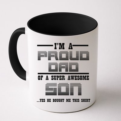 Proud Dad Of A Super Awesome Son Yes He Bought Me This Mug