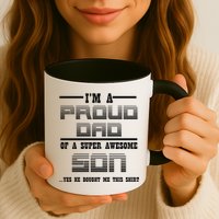 Proud Dad Of A Super Awesome Son Yes He Bought Me This Mug