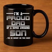 Proud Dad Of A Super Awesome Son Yes He Bought Me This 11oz C Handle Ceramic Mug