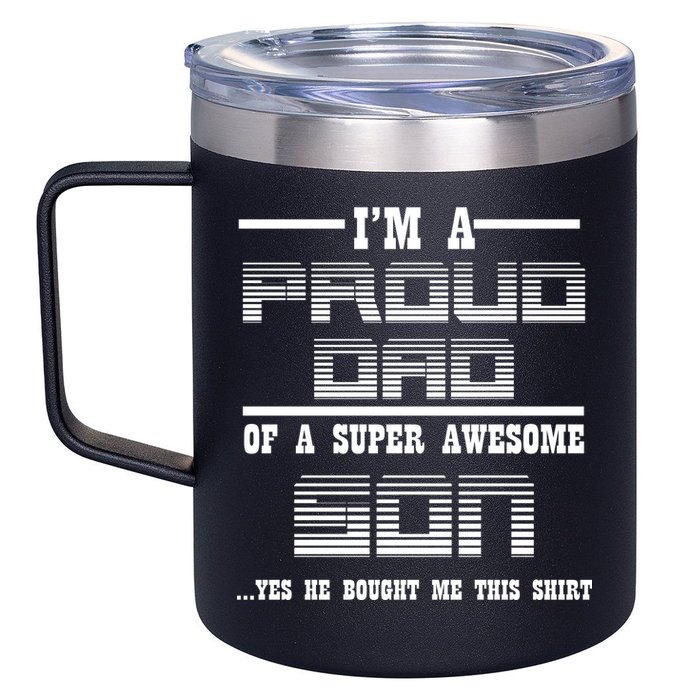 Proud Dad Of A Super Awesome Son Yes He Bought Me This 12oz Stainless Steel Coffee Mug