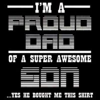 Proud Dad Of A Super Awesome Son Yes He Bought Me This Cropped Pullover Crew