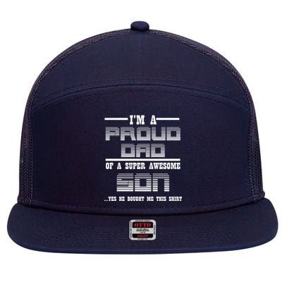 Proud Dad Of A Super Awesome Son Yes He Bought Me This 7 Panel Mesh Trucker Snapback Hat