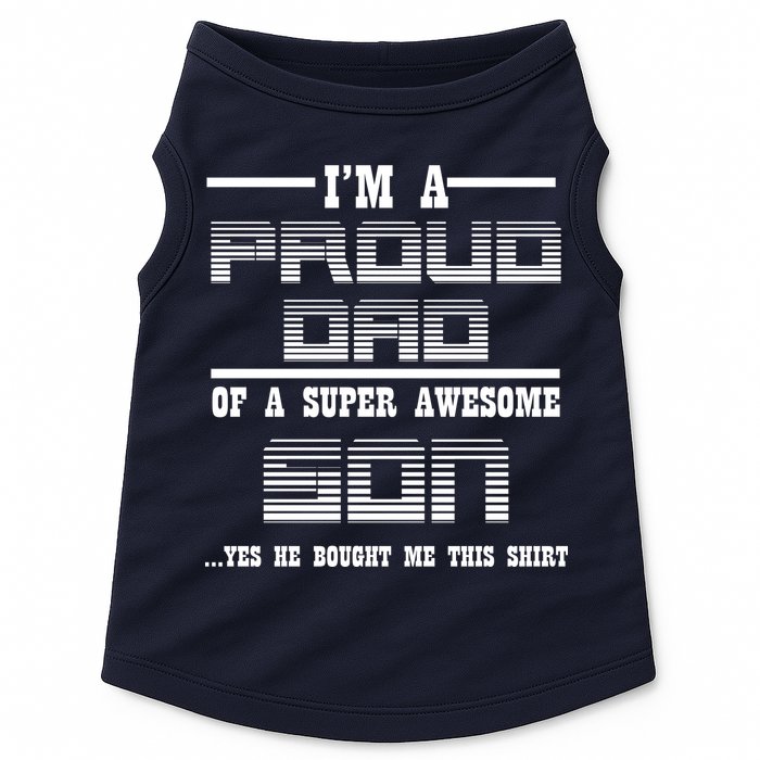 Proud Dad Of A Super Awesome Son Yes He Bought Me This Doggie Tank