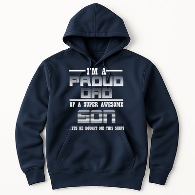 Proud Dad Of A Super Awesome Son Yes He Bought Me This Hoodie