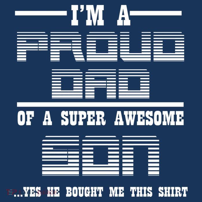 Proud Dad Of A Super Awesome Son Yes He Bought Me This Button