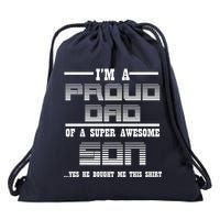 Proud Dad Of A Super Awesome Son Yes He Bought Me This Drawstring Bag