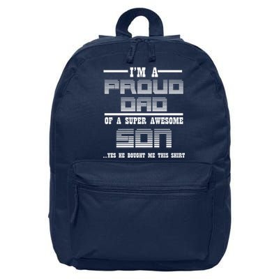 Proud Dad Of A Super Awesome Son Yes He Bought Me This 16 in Basic Backpack