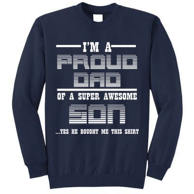 Proud Dad Of A Super Awesome Son Yes He Bought Me This Tall Sweatshirt