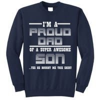 Proud Dad Of A Super Awesome Son Yes He Bought Me This Tall Sweatshirt