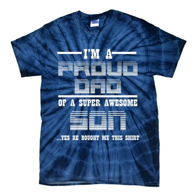 Proud Dad Of A Super Awesome Son Yes He Bought Me This Tie-Dye T-Shirt