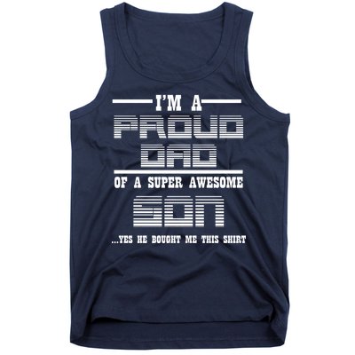 Proud Dad Of A Super Awesome Son Yes He Bought Me This Tank Top