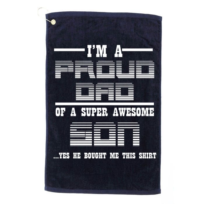 Proud Dad Of A Super Awesome Son Yes He Bought Me This Golf Towel