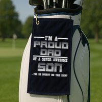 Proud Dad Of A Super Awesome Son Yes He Bought Me This Golf Towel