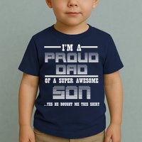 Proud Dad Of A Super Awesome Son Yes He Bought Me This Toddler T-Shirt