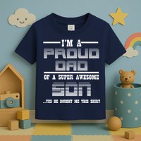 Proud Dad Of A Super Awesome Son Yes He Bought Me This Toddler T-Shirt