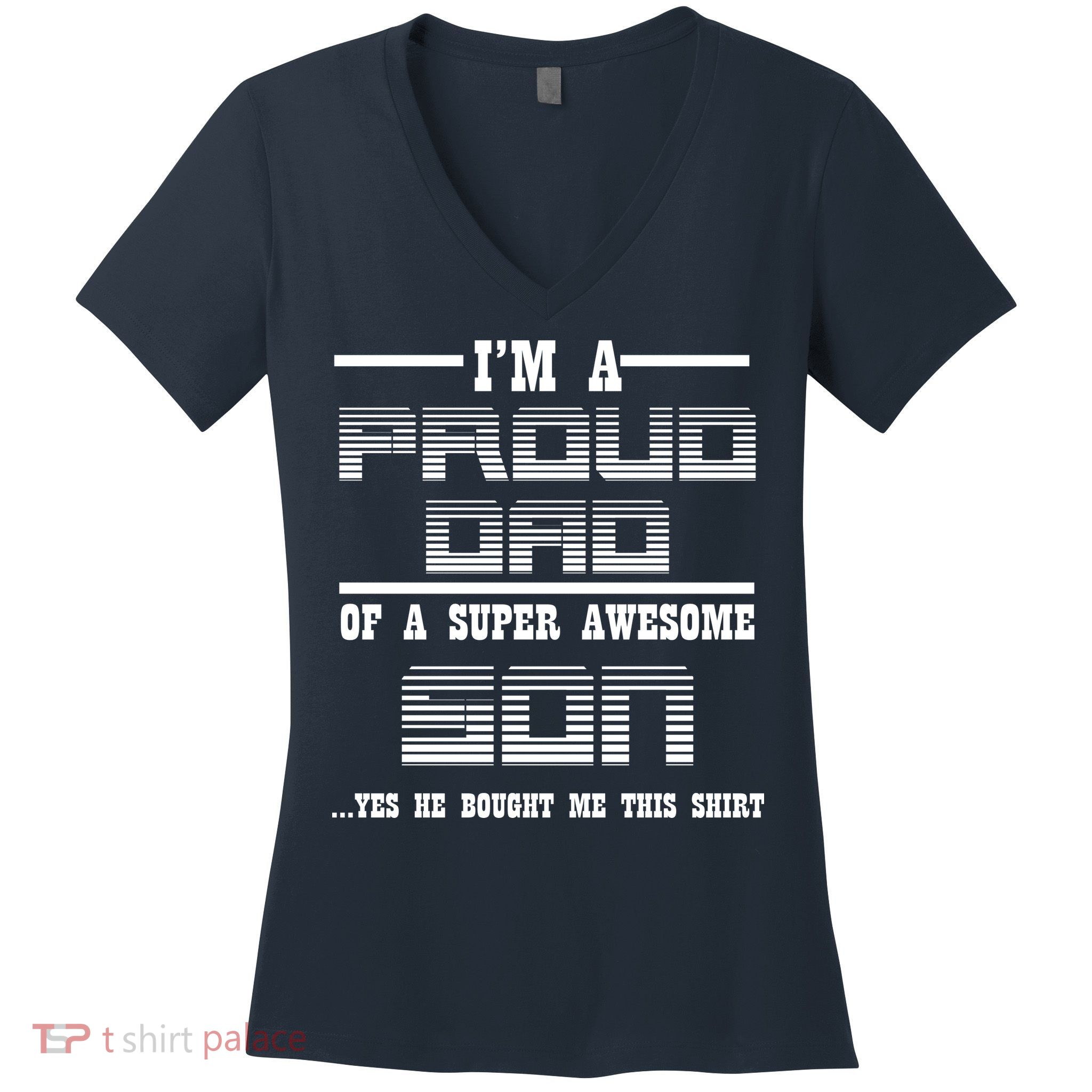 Proud Dad Of A Super Awesome Son Yes He Bought Me This Women's V-Neck T-Shirt
