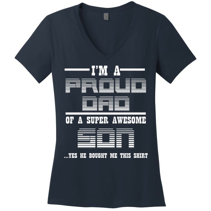 Proud Dad Of A Super Awesome Son Yes He Bought Me This Women's V-Neck T-Shirt
