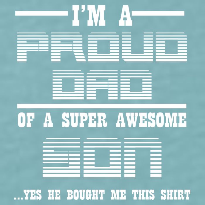Proud Dad Of A Super Awesome Son Yes He Bought Me This Sueded Cloud Jersey T-Shirt