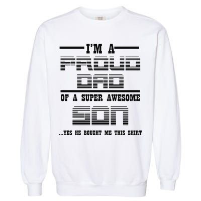 Proud Dad Of A Super Awesome Son Yes He Bought Me This Garment-Dyed Sweatshirt