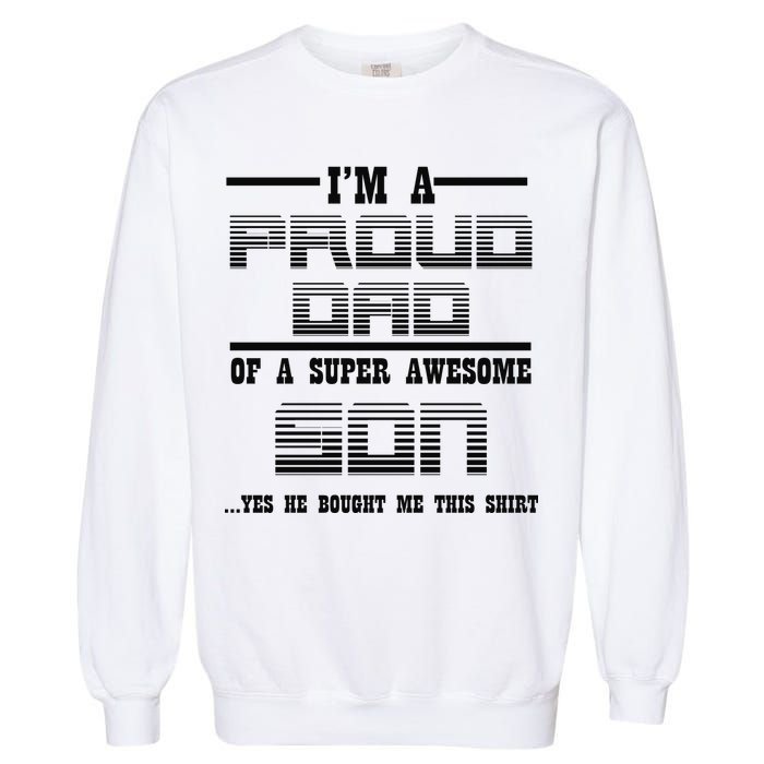 Proud Dad Of A Super Awesome Son Yes He Bought Me This Garment-Dyed Sweatshirt