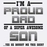 Proud Dad Of A Super Awesome Son Yes He Bought Me This Garment-Dyed Sweatshirt