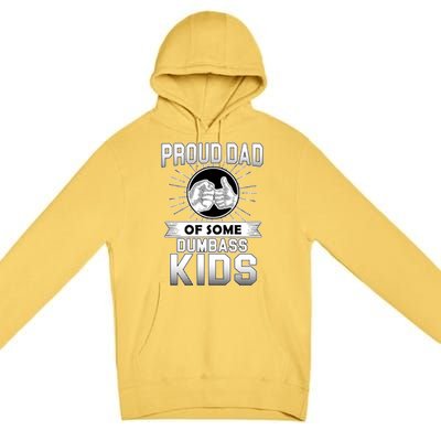 Proud Dad Of Some Dumbass Kids Premium Pullover Hoodie