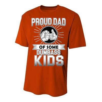 Proud Dad Of Some Dumbass Kids Performance Sprint T-Shirt