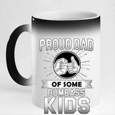 Proud Dad Of Some Dumbass Kids 11oz Black Color Changing Mug