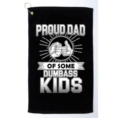 Proud Dad Of Some Dumbass Kids Golf Towel