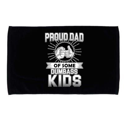 Proud Dad Of Some Dumbass Kids Microfiber Hand Towel