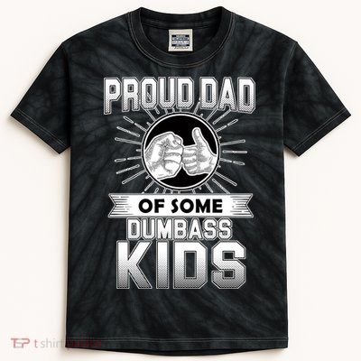 Proud Dad Of Some Dumbass Kids Kids Tie-Dye T-Shirt