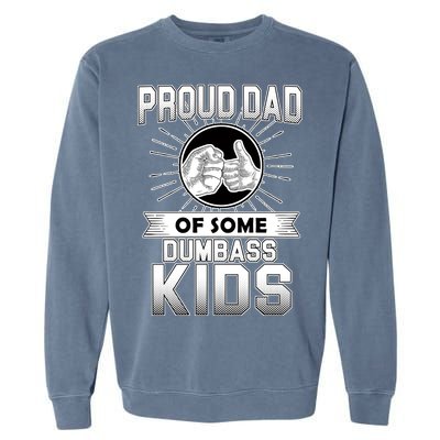 Proud Dad Of Some Dumbass Kids Garment-Dyed Sweatshirt