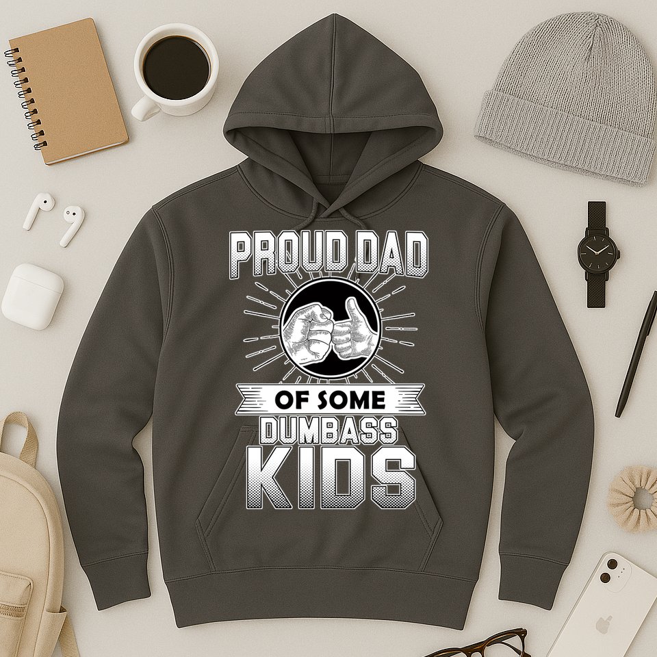 Proud Dad Of Some Dumbass Kids Hoodie