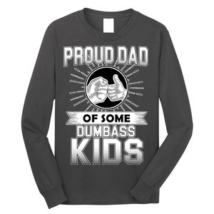 Proud Dad Of Some Dumbass Kids Long Sleeve Shirt