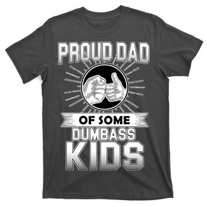 Proud Dad Of Some Dumbass Kids T-Shirt