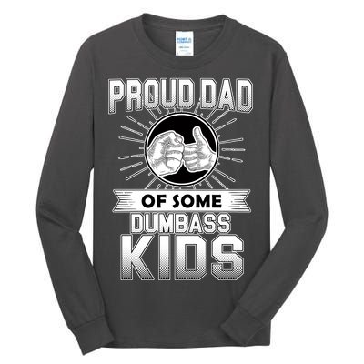 Proud Dad Of Some Dumbass Kids Tall Long Sleeve T-Shirt