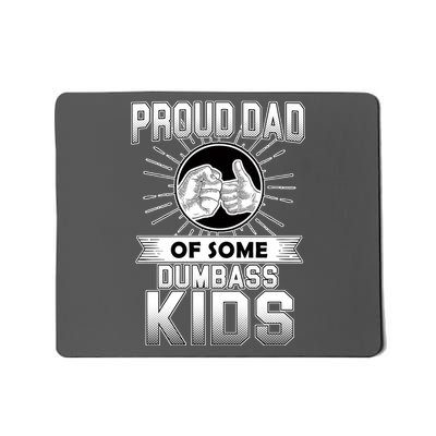 Proud Dad Of Some Dumbass Kids Mousepad