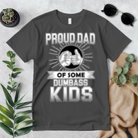 Proud Dad Of Some Dumbass Kids Premium T-Shirt