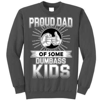 Proud Dad Of Some Dumbass Kids Tall Sweatshirt