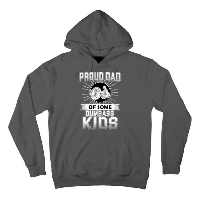 Proud Dad Of Some Dumbass Kids Tall Hoodie