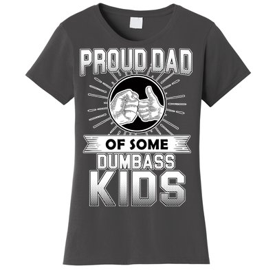 Proud Dad Of Some Dumbass Kids Women's T-Shirt