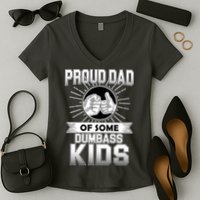 Proud Dad Of Some Dumbass Kids Women's V-Neck T-Shirt