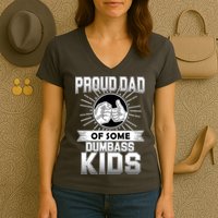 Proud Dad Of Some Dumbass Kids Women's V-Neck T-Shirt